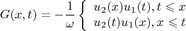 $$G(x,t)=-\frac 1 {\omega}\left\{\begin{array}{1}
u_2(x)u_1(t),t\leqslant x\\
u_2(t)u_1(x),x\leqslant t
\end{array}\right$$
