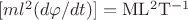 $[ml^2(d\varphi/dt)]=\mathrm{ML^2T^{-1}}$