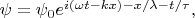 $\psi=\psi_0 e^{i(\omega t-kx)-x/\lambda-t/\tau},$