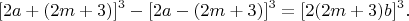 $$[2a+(2m+3)]^3 - [2a-(2m+3)]^3=[2(2m+3)b]^3.$$