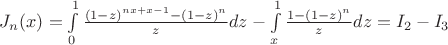 $J_n(x) = \int \limits_0^1 \frac {(1-z)^{nx+x-1} - (1-z)^n}{z}dz  - \int \limits_x^1 \frac {1 - (1-z)^n}{z}dz= I_2 - I_3$