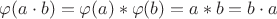 $\varphi(a \cdot b) = \varphi(a) * \varphi(b) = a * b = b \cdot a$