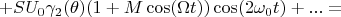 $$+SU_0\gamma_2(\theta)(1+M\cos(\Omega t))\cos(2\omega_0t)+...=$$