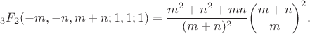 $${}_3F_2(-m,-n,m+n; 1, 1; 1) = \frac{m^2+n^2+mn}{(m+n)^2}\binom{m+n}{m}^2.$$