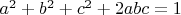$a^2+b^2+c^2+2abc=1$