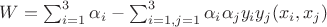 $W=\sum_{i=1}^3{\alpha_i}-\sum_{i=1,j=1}^3{\alpha_i \alpha_j y_i y_j (x_i,x_j)}$
