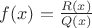 $f(x)=\frac{R(x)}{Q(x)}$
