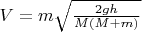 $V=m\sqrt\frac{{2gh}}{M(M+m)}}$