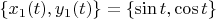 $\{x_1(t),y_1(t)\}=\{\sin t, \cos t\}$