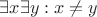 $\exists x \exists y: x \neq y$