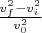$\frac{v_f^2-v_i^2}{v_0^2}$