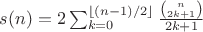 $s(n) = 2\sum_{k=0}^{\lfloor (n-1)/2\rfloor} \frac{\binom{n}{2k+1}}{2k+1}$
