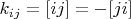 $ k_{ij}=[ij]=-[ji] $