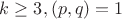 $k\ge3, (p,q)=1$