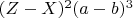 $(Z - X)^2 (a - b)^3  $