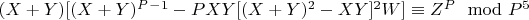 $(X + Y)[(X + Y)^P^-^1 -PXY[(X + Y)^2 -XY]^2W]\equiv Z^P\mod P^5$