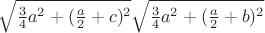 $\sqrt{\frac{3}{4}a^2+(\frac{a}{2}+c)^2}\sqrt{\frac{3}{4}a^2+(\frac{a}{2}+b)^2}$
