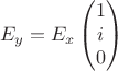$$
E_{y} = E_{x}\begin{pmatrix} 
 1\\
i\\
0
 \end{pmatrix}
$$