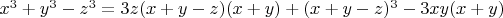 $x^3+y^3-z^3=3z(x+y-z)(x+y)+(x+y-z)^3-3xy(x+y)$