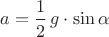 $a=\dfrac{1}{2}\,g\cdot\sin\alpha$