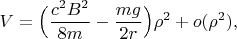 $$V=\Big(\frac{c^2B^2}{8m}-\frac{mg}{2r}\Big)\rho^2+o(\rho^2),$$
