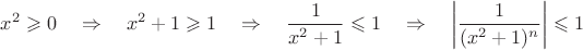 $$x^2 \geqslant  0 \quad \Rightarrow \quad x^2+1 \geqslant 1 \quad \Rightarrow \quad \frac{1}{x^2+1} \leqslant 1 \quad \Rightarrow \quad \left | \frac{1}{(x^2+1)^n} \right | \leqslant 1$$