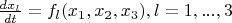 $\frac {dx_l}{dt}=f_l(x_1,x_2,x_3),l=1,...,3$