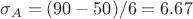 $\sigma_A=(90-50)/6=6.67$