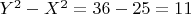 $Y^2-X^2=36-25=11$