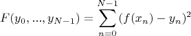 $$F(y_0,...,y_{N-1})=\sum\limits_{n=0}^{N-1}(f(x_n)-y_n)^2$$