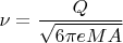 $ \nu=\dfrac {Q} {\sqrt{6 \pi e M A}} $