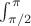 $\int_{\pi/2}^\pi$