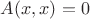 $A(x,x)=0$