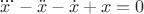 $ \dddot{x}-\ddot{x}-\dot{x}+x=0$