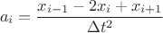 $$a_i = \frac{x_{i - 1} - 2 x_i + x_{i + 1}}{\Delta t^2}$$