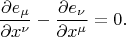 $$
\frac{\partial e_{\mu}}{\partial x^{\nu}} - \frac{\partial e_{\nu}}{\partial x^{\mu}} = 0.
$$