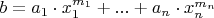 $b=a_1 \cdot x_1^{m_1} + ... + a_n \cdot x_n^{m_n}$