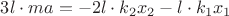 $3l\cdot ma=-2l\cdot k_2x_2-l\cdot k_1x_1$
