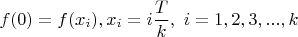 $f(0)=f(x_i), x_i=i\dfrac {T}{k}, \ i=1,2,3,...,k$