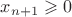 $x_{n+1}\geqslant 0$