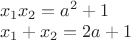 $\\x_1x_2=a^2+1\\
x_1+x_2=2a+1$