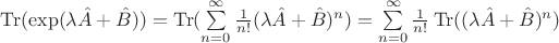 $\operatorname{Tr}(\exp(\lambda \hat{A} + \hat{B})) = \operatorname{Tr}(\sum\limits_{n=0}^{\infty}\frac{1}{n!}(\lambda \hat{A} + \hat{B})^n) = \sum\limits_{n=0}^{\infty}\frac{1}{n!}\operatorname{Tr}((\lambda \hat{A} + \hat{B})^n) $