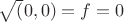 $\sqrt(0,0)=f=0$