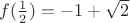 $f(\frac {1} {2}) = -1+ \sqrt {2}$