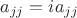 $a_{jj}=i a_{jj}$