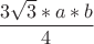 $$\frac{3 \sqrt{3}*a*b}{4}}$$