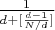$\frac {1} {d+[\frac {d-1} {N/d}]}$