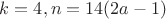 $k=4,n=14(2a-1)$