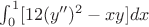 $\int_{0}^{1}[12(y'')^2-xy]dx$