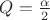 $\math{Q}=\frac{\alpha}{2}$